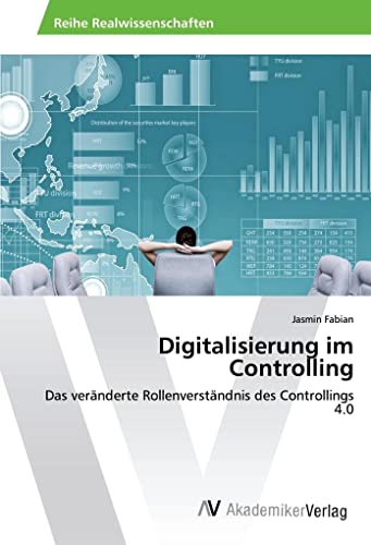 Digitalisierung im Controlling: Das veränderte Rollenverständnis des Controllings 4.0