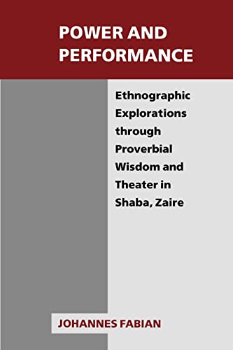 Power and Performance: Ethnographic Explorations Through Proverbial Wisdom and Theater in Shaba, Zaire (New Directions in Anthropological Writing) von University of Wisconsin Press