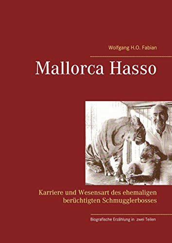 Mallorca Hasso: Karriere und Wesensart des ehemaligen berüchtigten Schmugglerbosses Mallorca Hasso: Karriere und Wesensart des ehemaligen berüchtigten Schmugglerbosses