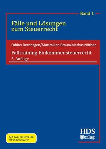 Falltraining Einkommensteuerrecht: Fälle und Lösungen zum Steuerrecht Band 1