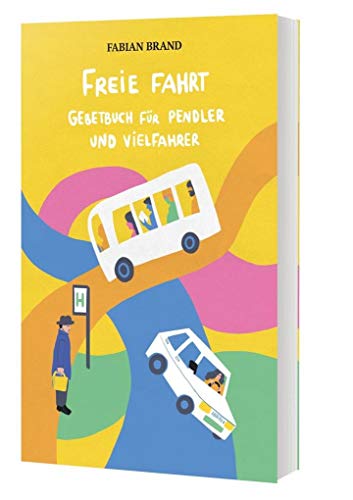 Freie Fahrt: Gebetbuch für Pendler und Vielfahrer