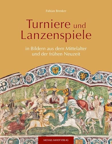Turniere und Lanzenspiele in Bildern aus dem Mittelalter und der frühen Neuzeit