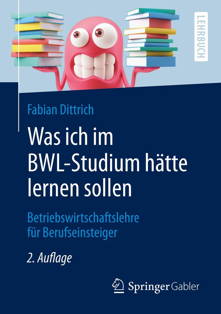 Was ich im BWL-Studium hätte lernen sollen von Springer-Verlag GmbH