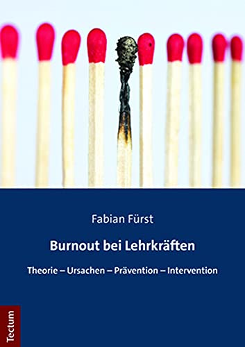 Burnout bei Lehrkräften: Theorie - Ursachen - Prävention - Intervention von Tectum Verlag