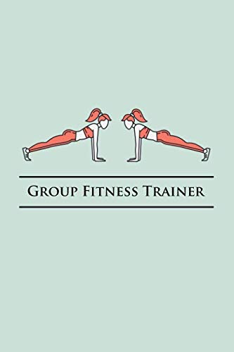 Group Fitness Trainer: Auf über 100 Seiten den eigenen Kursaufbau dokumentieren von Independently published