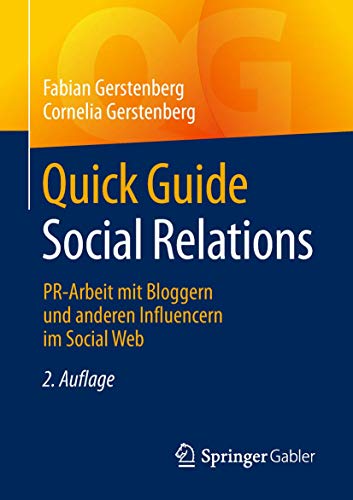 Quick Guide Social Relations: PR-Arbeit mit Bloggern und anderen Influencern im Social Web von Springer