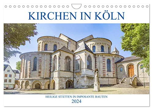 Kirchen in Köln - Heilige Stätten und imposante Bauten (Wandkalender 2024 DIN A4 quer), CALVENDO Monatskalender von CALVENDO