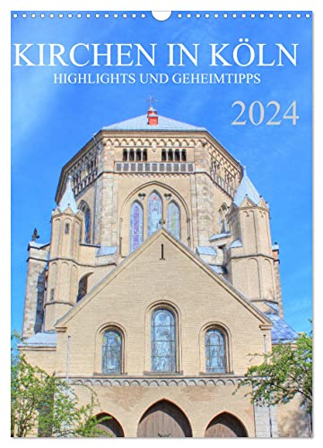 Kirchen in Köln - Highlights und Geheimtipps (Wandkalender 2024 DIN A3 hoch), CALVENDO Monatskalender von CALVENDO