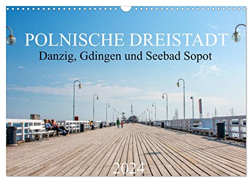 Polnische Dreistadt - Danzig, Gdingen und Seebad Sopot (Wandkalender 2024 DIN A3 quer), CALVENDO Monatskalender