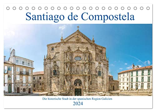 Santiago de Compostela - Die historische Stadt in der spanischen Region Galicien (Tischkalender 2024 DIN A5 quer), CALVENDO Monatskalender von CALVENDO