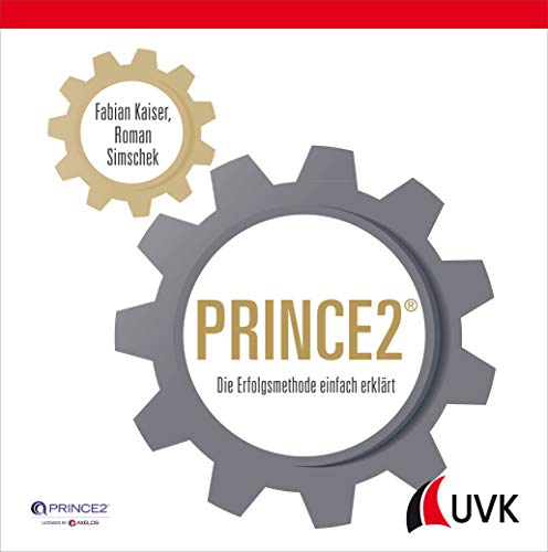 PRINCE2. Die Erfolgsmethode einfach erklärt von UVK