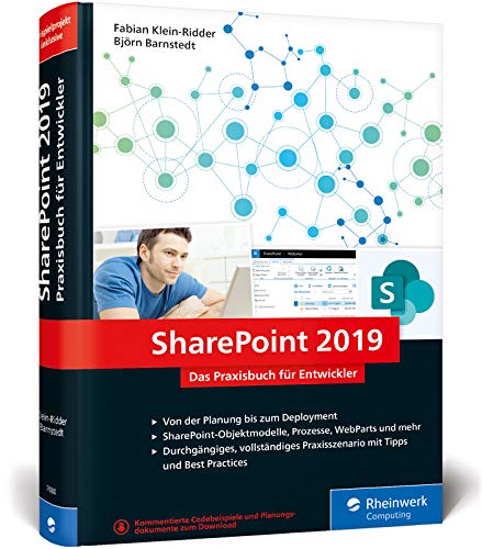 SharePoint 2019: Das Praxisbuch für SharePoint-Entwickler: Planung, Entwicklung, Deployment, Best Practices. Mit durchgängigem Praxisszenario von Rheinwerk Computing