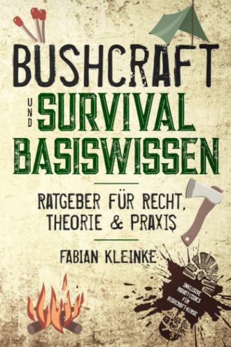 Bushcraft & Survival Basiswissen: Ratgeber für Recht, Theorie & Praxis von Independently published