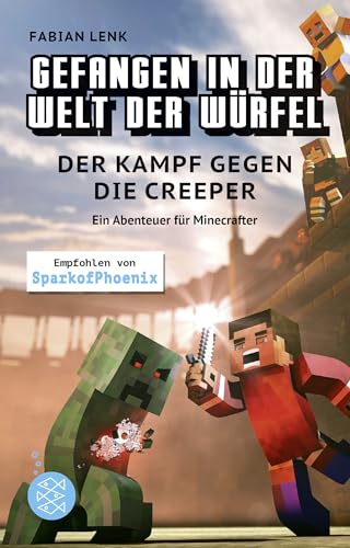 Gefangen in der Welt der Würfel. Der Kampf gegen die Creeper. Ein Abenteuer für Minecrafter: (Band 1)