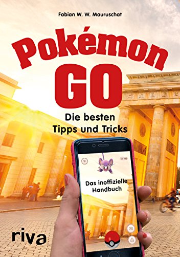 Pokémon GO: Die besten Tipps und Tricks – Das inoffizielle Handbuch von RIVA