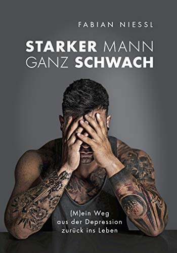 Starker Mann ganz schwach: (M)ein Weg aus der Depression zurück ins Leben von Becker Joest Volk Verlag