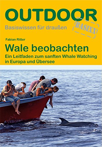 Wale beobachten: Ein Leitfaden zum sanften Whale Watching in Europa und Übersee (Basiswissen für draußen, Band 25) von Stein, Conrad Verlag