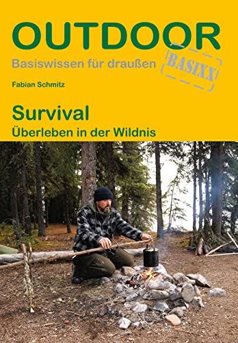 Survival: Überleben in der Wildnis (Outdoor Basiswissen, Band 463)