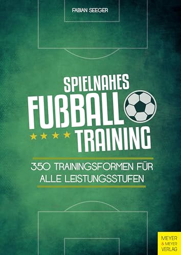 Spielnahes Fußballtraining: 350 Trainingsformen für alle Leistungsstufen Spielnahes Fußballtraining: 350 Trainingsformen für alle Leistungsstufen
