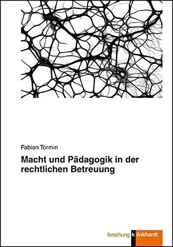 Macht und Pädagogik in der rechtlichen Betreuung (Klinkhardt forschung) von Klinkhardt, Julius