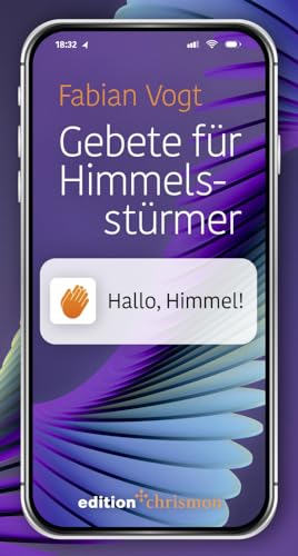 Gebete für Himmelsstürmer. Hallo Himmel: Gespräche mit Gott zu jeder Gelegenheit. Stoßgebete, Segen und Zwiegespräche: moderne Gebete, die stärken und ... Plus Gebrauchsanleitung für das Beten von edition chrismon
