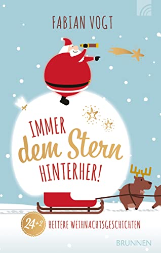 Immer dem Stern hinterher! 24+2 heitere Weihnachtsgeschichten von Brunnen-Verlag GmbH