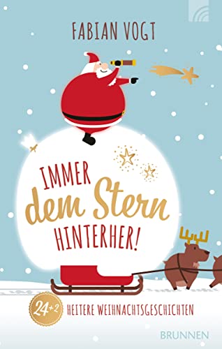 Immer dem Stern hinterher!: 24+2 heitere Weihnachtsgeschichten von BRUNNEN