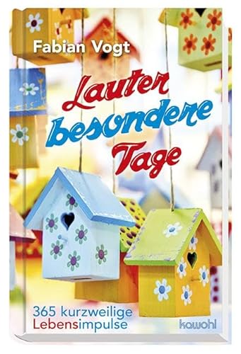 Lauter besondere Tage: 365 kurzweilige Lebensimpulse