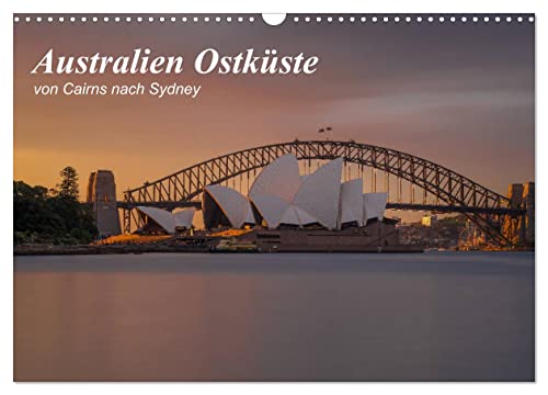 Australien Ostküste - von Cairns nach Sydney (Wandkalender 2024 DIN A3 quer), CALVENDO Monatskalender von CALVENDO