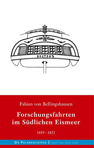 Forschungsfahrten im Südlichen Eismeer 1819-1821 (Die Polarbibliothek, Band 6) von Books on Demand GmbH