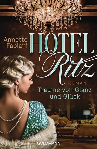 Hotel Ritz. Träume von Glanz und Glück: Roman