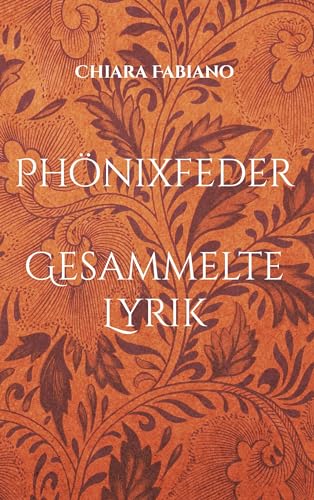 Phönixfeder: Gesammelte Lyrik