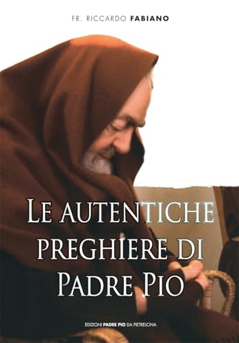 Le Autentiche preghiere di padre Pio von Edizioni Padre Pio da Pietrelcina