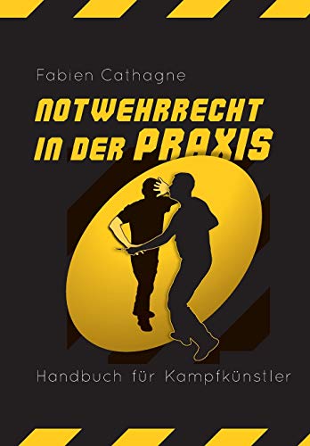 Notwehrrecht in der Praxis: Handbuch fuer Kampfkuenstler Notwehrrecht in der Praxis: Handbuch fuer Kampfkuenstler von CreateSpace Independent Publishing Platform