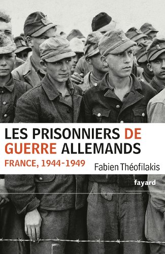 Les prisonniers de guerre allemands: France, 1944-1949
