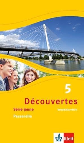 Découvertes 5. Série jaune - Passerelle: Vokabellernheft 5. Lernjahr (Découvertes. Série jaune (ab Klasse 6). Ausgabe ab 2012) von Klett Ernst /Schulbuch