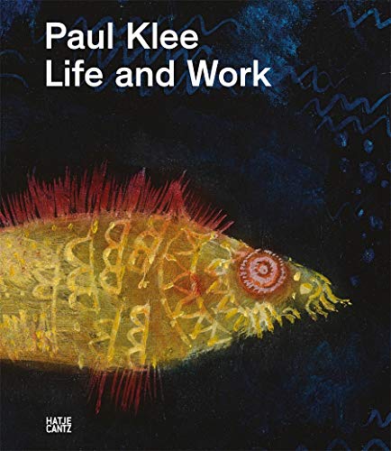 Paul Klee: Life and Work (Klassische Moderne) von Hatje Cantz Verlag