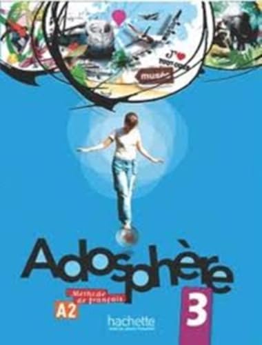 Livre de l'eleve 3 & CD-audio: Adosphère 3 - Livre de l'Élève + CD Audio Encarté (Adosphere) von Hachette Francais Langue Etrangere