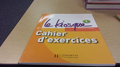 Le Kiosque: Niveau 1 Cahier D'Exercices von Hachette Fle