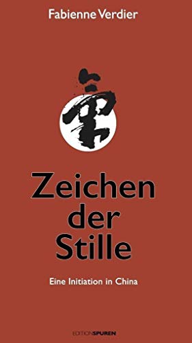 Zeichen der Stille: Eine Initiation in China von Edition Spuren