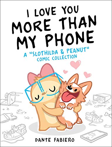 I Love You More Than My Phone: A "Slothilda & Peanut" Comic Collection (Volume 2)
