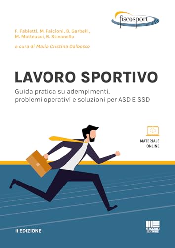Lavoro sportivo. Guida pratica su adempimenti, problemi operativi e soluzioni per ASD E SSD. Con espansione online (FiscoSport) von Maggioli Editore
