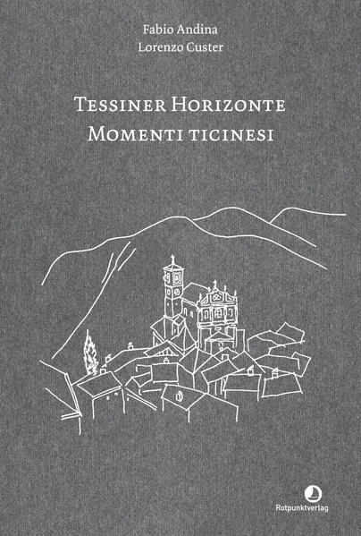 Tessiner Horizonte - Momenti ticinesi von Rotpunktverlag