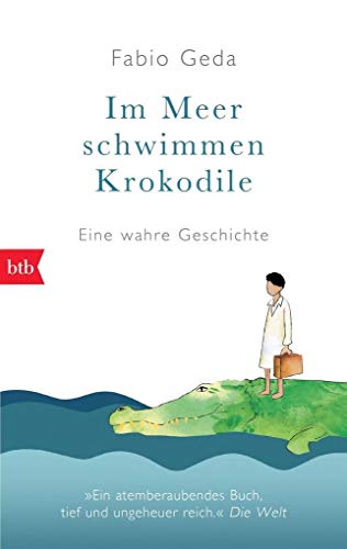 Im Meer schwimmen Krokodile -: Eine wahre Geschichte -