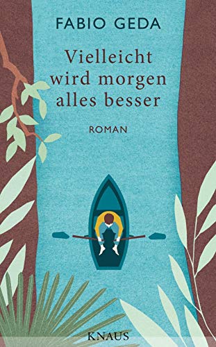 Vielleicht wird morgen alles besser: Roman