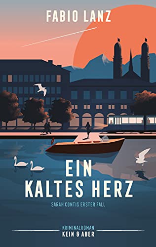 Ein kaltes Herz: Zürichkrimi (Sarah Conti ermittelt): Sarah Contis erster Fall von Kein + Aber