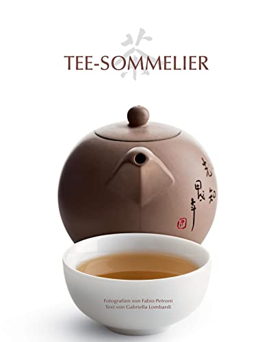 Tee-Sommelier: Eine Reise durch die Kulturgeschichte des Tees von White Star Verlag