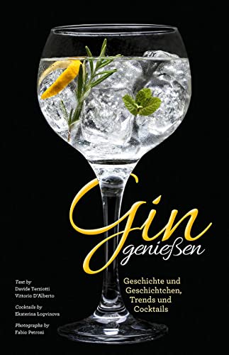 Das Gin Buch - Gin genießen: Geschichte und Geschichtchen, Trends und Cocktails. Herstellung und Marken aus aller Welt.