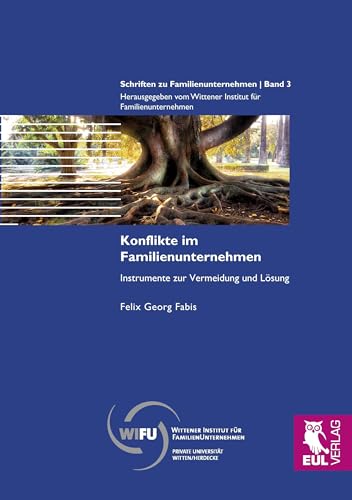Konflikte im Familienunternehmen: Instrumente zur Vermeidung und Lösung