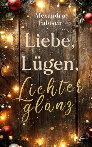 Liebe, Lügen, Lichterglanz: Winterroman von Zeilenfluss